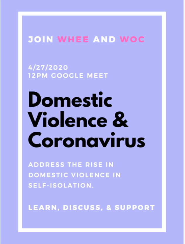 Clubs are now hosting forums online. On April 27, WHEE discussed the prevalence of domestic violence during the pandemic.