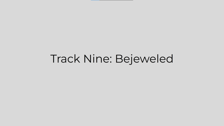 Track Nine: Bejeweled