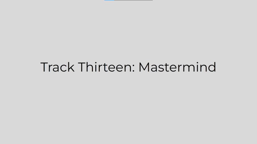 Track Thirteen: Mastermind