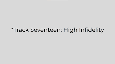 *Track Seventeen: High Infidelity