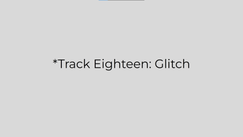 *Track Eighteen: Glitch