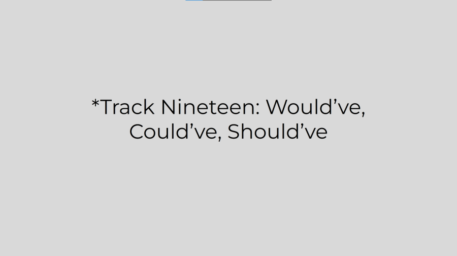 %2ATrack+Nineteen%3A+Would%E2%80%99ve%2C+Could%E2%80%99ve%2C+Should%E2%80%99ve